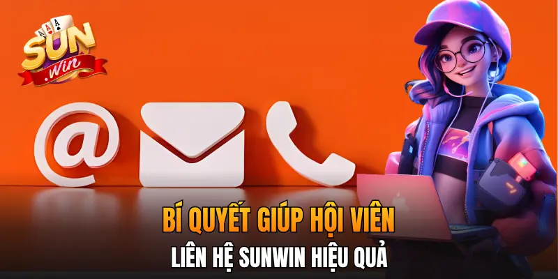 Bí quyết giúp hội viên liên hệ Sunwin hiệu quả Bí quyết giúp hội viên liên hệ Sunwin hiệu quả