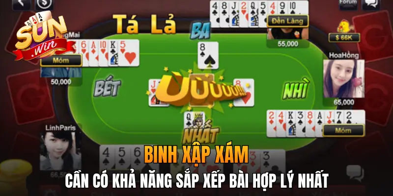 Binh xập xám cần có khả năng sắp xếp bài hợp lý nhất Binh xập xám cần có khả năng sắp xếp bài hợp lý nhất
