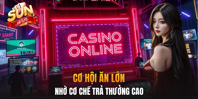 Cơ hội ăn lớn nhờ cơ chế trả thưởng cao