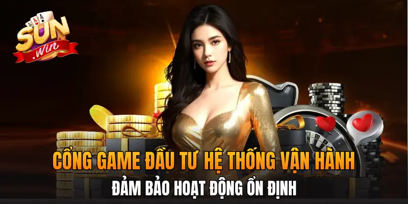 Cổng game đầu tư hệ thống vận hành, đảm bảo hoạt động ổn định Cổng game đầu tư hệ thống vận hành, đảm bảo hoạt động ổn định