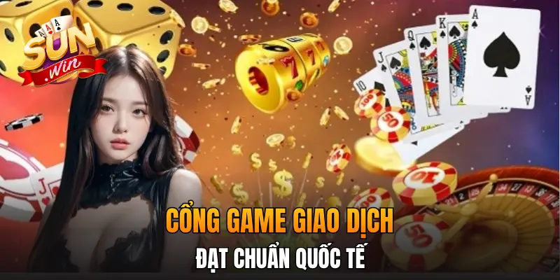 Cổng game giao dịch đạt chuẩn quốc tế Cổng game giao dịch đạt chuẩn quốc tế