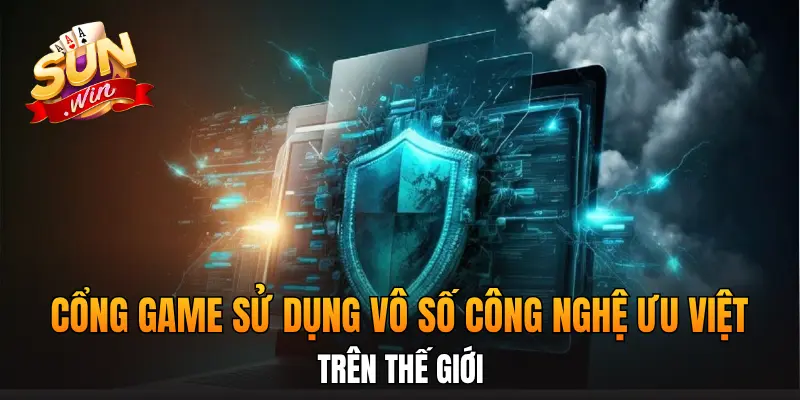 Cổng game sử dụng vô số công nghệ ưu việt trên thế giới Cổng game sử dụng vô số công nghệ ưu việt trên thế giới