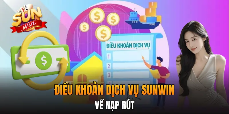Điều khoản dịch vụ Sunwin về nạp rút