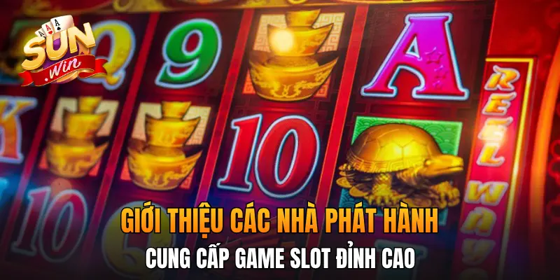 Giới thiệu các nhà phát hành cung cấp game slot đỉnh cao Giới thiệu các nhà phát hành cung cấp game slot đỉnh cao