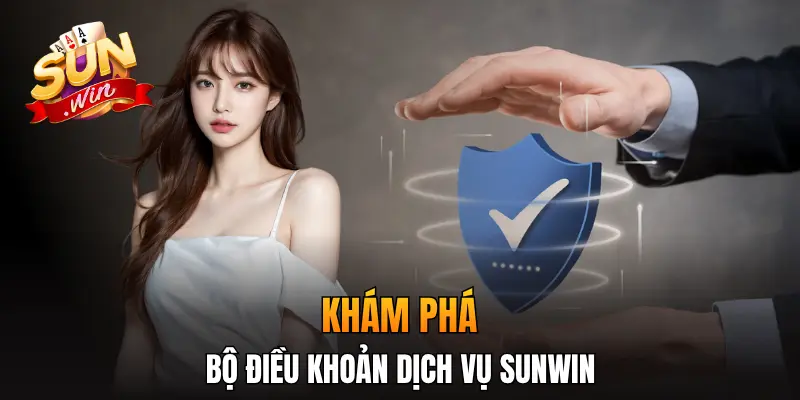 Khám phá bộ điều khoản dịch vụ Sunwin