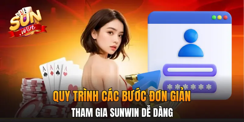 Quy trình các bước đơn giản, tham gia Sunwin dễ dàng Quy trình các bước đơn giản, tham gia Sunwin dễ dàng