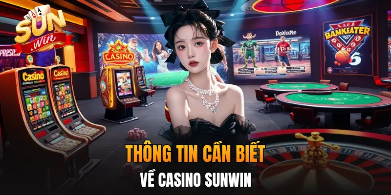 Thông tin cần biết về Casino Sunwin