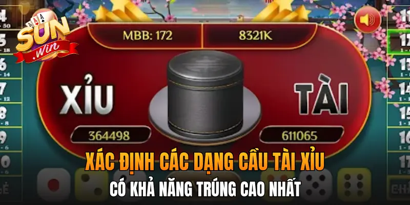 Xác định các dạng cầu tài xỉu có khả năng trúng cao nhất